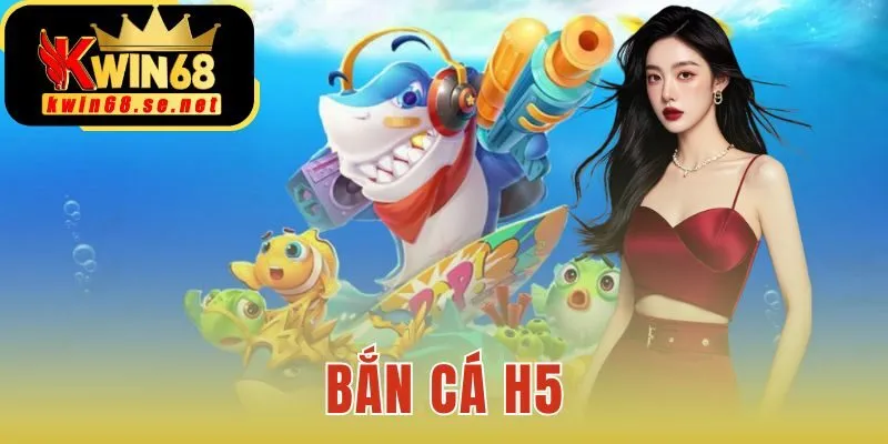 Bắn cá H5