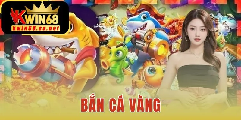 Bắn Cá Vàng