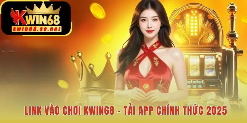Link vào KWIN68 cung cấp truy cập an toàn cho mọi thiết bị