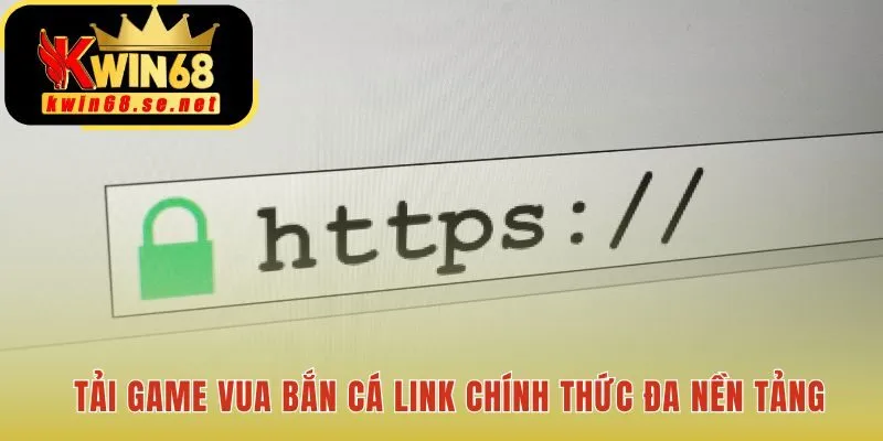 Link tải game Vua Bắn Cá an toàn cho mọi nền tảng