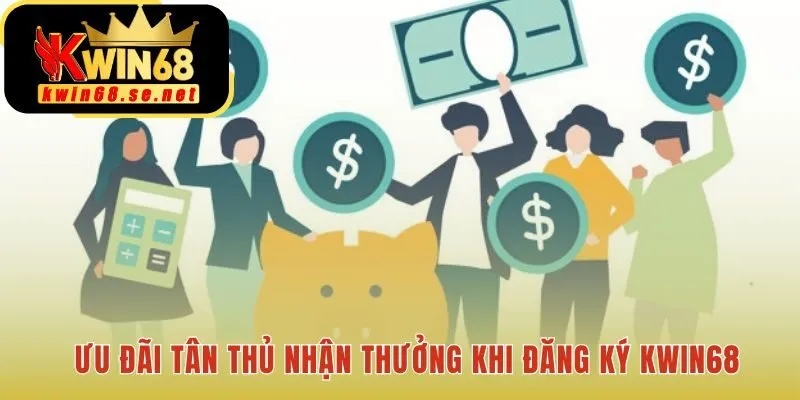 Đăng ký KWIN68 nhận ngay code tân thủ và nhiều ưu đãi